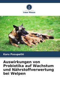 Produktbild: Auswirkungen von Probiotika auf Wachstum und N&auml;hrstoffverwertung bei Welpen