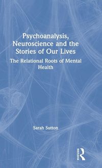 Produktbild: Psychoanalysis, Neuroscience and the Stories of Our Lives