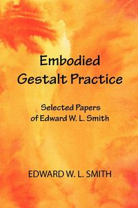 Produktbild: Embodied Gestalt Practice: Selected Papers of Edward W. L. Smith