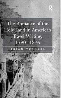 Produktbild: The Romance of the Holy Land in American Travel Writing, 1790-1876