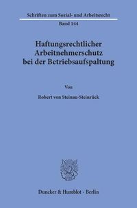 Produktbild: Haftungsrechtlicher Arbeitnehmerschutz bei der Betriebsaufspaltung.