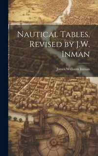 Produktbild: Nautical Tables, Revised by J.W. Inman