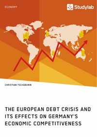 Produktbild: The European debt crisis and its effects on Germany's economic competitiveness