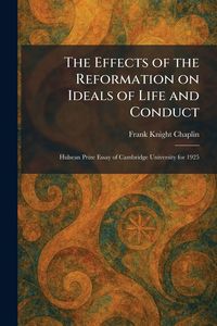 Produktbild: The Effects of the Reformation on Ideals of Life and Conduct