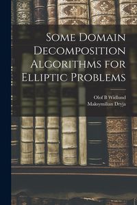 Produktbild: Some Domain Decomposition Algorithms for Elliptic Problems