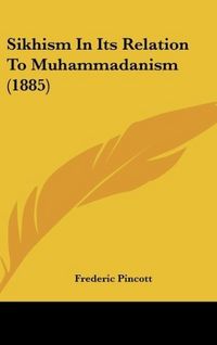 Produktbild: Sikhism In Its Relation To Muhammadanism (1885)