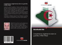 Produktbild: L'exp&eacute;rience alg&eacute;rienne dans la gu&eacute;rilla ( 1954-1962)
