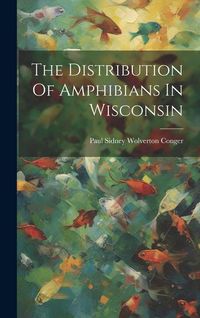 Produktbild: The Distribution Of Amphibians In Wisconsin