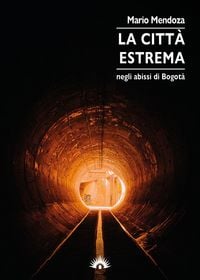 Produktbild: La citt&agrave; estrema. Negli abissi di Bogot&agrave;