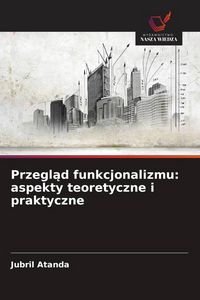 Produktbild: Przegl&iquest;d funkcjonalizmu: aspekty teoretyczne i praktyczne