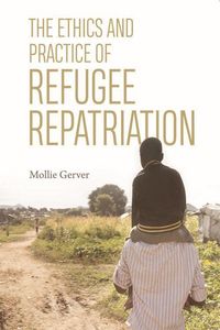 Produktbild: The Ethics and Practice of Refugee Repatriation