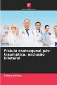 Produktbild: F&iacute;stula esotraqueal p&oacute;s-traum&aacute;tica, exclus&atilde;o bilateral