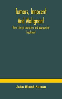 Produktbild: Tumors, Innocent And Malignant; Their Clinical Characters And Appropriate Treatment