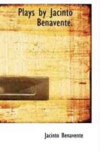 Produktbild: Plays by Jacinto Benavente.