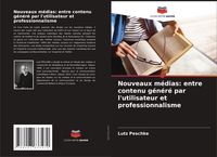Produktbild: Nouveaux m&eacute;dias: entre contenu g&eacute;n&eacute;r&eacute; par l'utilisateur et professionnalisme