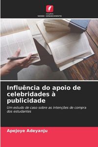 Produktbild: Influ&ecirc;ncia do apoio de celebridades &agrave; publicidade