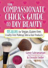 Produktbild: The Compassionate Chick's Guide to DIY Beauty
