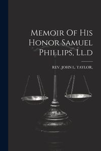 Produktbild: Memoir Of His Honor Samuel Phillips, Ll.d