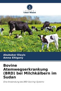 Produktbild: Bovine Atemwegserkrankung (BRD) bei Milchk&auml;lbern im Sudan
