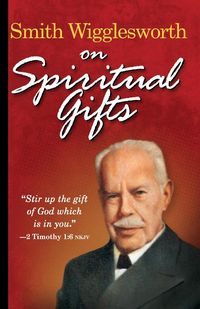 Produktbild: Smith Wigglesworth on Spiritual Gifts
