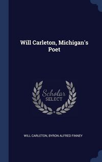 Produktbild: Will Carleton, Michigan's Poet