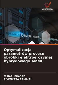 Produktbild: Optymalizacja parametr&oacute;w procesu obr&oacute;bki elektroerozyjnej hybrydowego AMMC