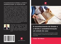 Produktbild: O reconhecimento do Estado e o direito &agrave; autodetermina&ccedil;&atilde;o: um estudo de caso