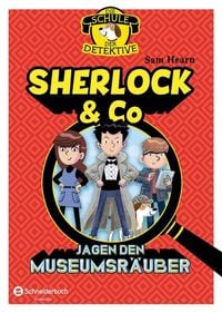 Produktbild: Die Schule der Detektive, Band 01 - Sherlock & Co jagen den Museumsr&auml;uber