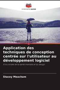 Produktbild: Application des techniques de conception centr&eacute;e sur l'utilisateur au d&eacute;veloppement logiciel