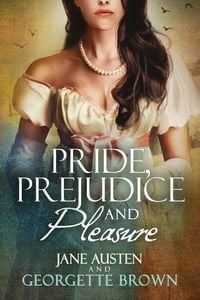Produktbild: Pride, Prejudice & Pleasure: A Jane Austen Variation