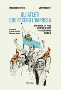 Produktbild: Gli atleti che fecero l'impresa. San Marino sul podio olimpico di Tokyo con tre storiche medaglie