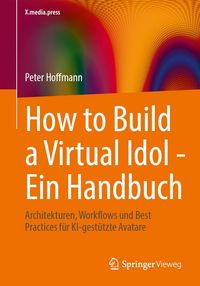 Produktbild: How to Build a Virtual Idol - Ein Handbuch