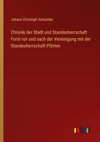 Produktbild: Chronik der Stadt und Standesherrschaft Forst vor und nach der Vereinigung mit der Standesherrschaft Pf&ouml;rten