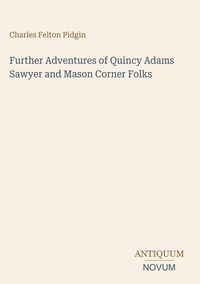 Produktbild: Further Adventures of Quincy Adams Sawyer and Mason Corner Folks