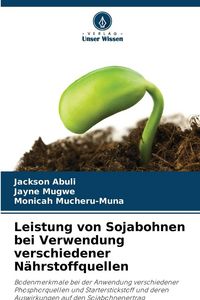 Produktbild: Leistung von Sojabohnen bei Verwendung verschiedener N&auml;hrstoffquellen