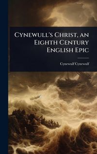 Produktbild: Cynewull's Christ, an Eighth Century English Epic