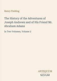 Produktbild: The History of the Adventures of Joseph Andrews and of His Friend Mr. Abraham Adams