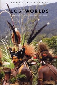 Produktbild: Beehler, B: Lost Worlds - Adventures in the Tropical Rainfor