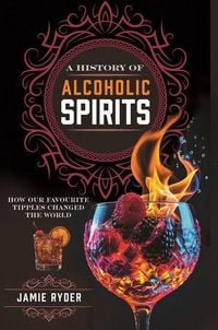 Produktbild: A History of Alcoholic Spirits