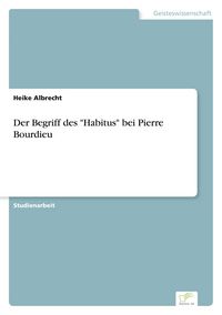 Produktbild: Der Begriff des "Habitus" bei Pierre Bourdieu