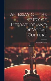 Produktbild: An Essay On the Study of Literature, and of Vocal Culture