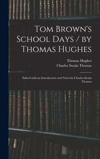 Produktbild: Tom Brown's School Days / by Thomas Hughes; Edited With an Introduction and Notes by Charles Swain Thomas