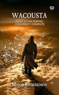 Produktbild: Wacousta: A Tale Of The Pontiac Conspiracy- Complete