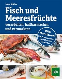Produktbild: Fisch und Meeresfr&uuml;chte verarbeiten, haltbarmachen und vermarkten