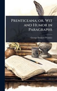 Produktbild: Prenticeana; or, Wit and Humor in Paragraphs