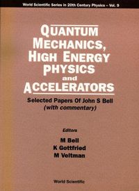 Produktbild: Quantum Mechanics, High Energy Physics and Accelerators: Selected Papers of John S Bell (with Commentary)
