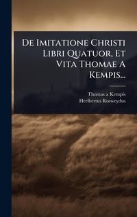 Produktbild: De Imitatione Christi Libri Quatuor, Et Vita Thomae A Kempis...