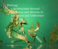 Produktbild: Plottegg - Architecture Beyond Inclusion and Identity is Exclusion and Difference from Art