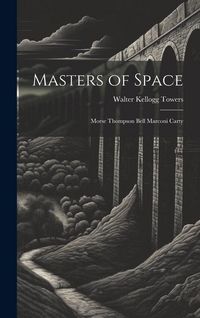 Produktbild: Masters of Space: Morse Thompson Bell Marconi Carty