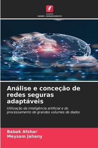 Produktbild: An&aacute;lise e conce&ccedil;&atilde;o de redes seguras adapt&aacute;veis